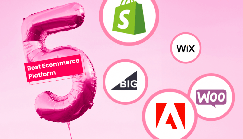 5 Best Ecommerce Platforms for You!